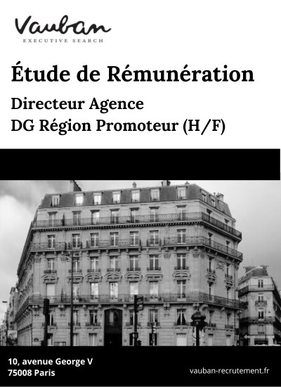 Etude de Remuneration - Étude de Rémunération : Le Poste Stratégique de Directeur Agence/DG Région Promoteur (H/F)